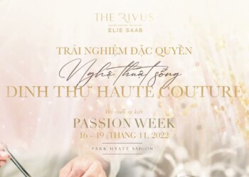 NHÌN LẠI SỰ KIỆN PASSION WEEK 2022 - "NGHỆ THUẬT SỐNG DINH THỰ HAUTE COUTURE"