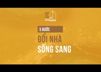 5 BƯỚC “ĐỔI NHÀ SỐNG SANG” CÙNG GIẢI PHÁP “HOME FOR HOME”