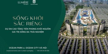 LUMIÈRE SPRINGBAY | MASTERISE HOME - MẢNH GHÉP HOÀN THIỆN GIÁ TRỊ SỐNG TẠI TRÁI TIM OCEAN PARK 2